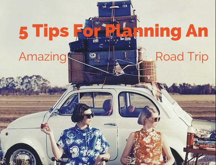 5 tips for planning an amazing road trip